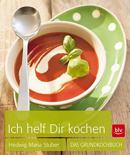 Ich helf Dir kochen: Das Grundkochbuch (BLV Hedwig Maria Stuber)