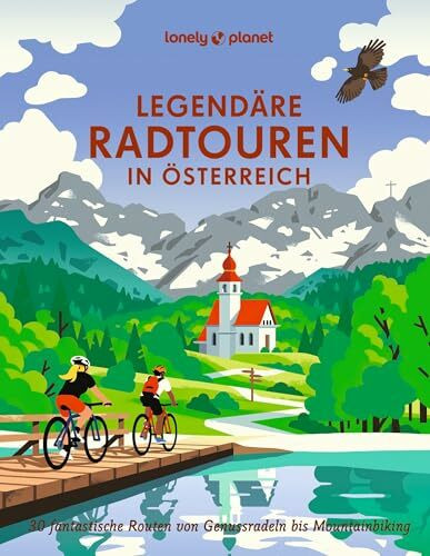 LONELY PLANET Bildband Legendäre Radtouren in Österreich: 30 fantastische Routen von Genussradeln bis Mountainbiking