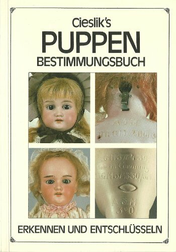 Cieslik's Puppen-Bestimmungsbuch: Erkennen und Entschlüsseln