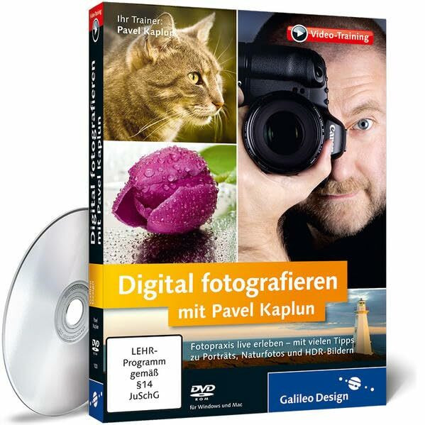 Digital fotografieren mit Pavel Kaplun - Fotopraxis live erleben - mit vielen Tipps zu Porträts, Naturfotos und HDR-Bildern (Galileo Design)