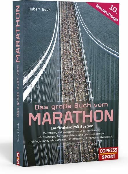 Das große Buch vom Marathon. Lauftraining mit System. Der optimale Marathon Trainingsplan. Mit Lauftraining für Halbmarathon und Trainingsplan 10 km. ... Fortgeschrittene und Leistungssportler.