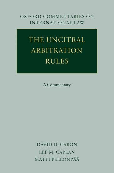 The Uncitral Arbitration Rules: A Commentary (Oxford Commentaries on International Law)