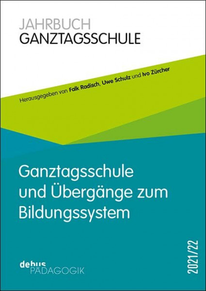 Ganztagsschule und Übergänge zum Bildungssystem: Jahrbuch Ganztagsschule 2021/22