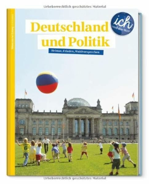 Süddeutsche Zeitung für Kinder 'Ich und die Welt' - Deutschland und Politik: Heimat, Frieden, Wahlversprechen