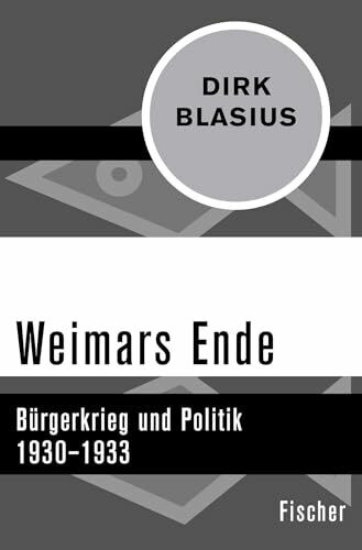 Weimars Ende: Bürgerkrieg und Politik 1930–1933