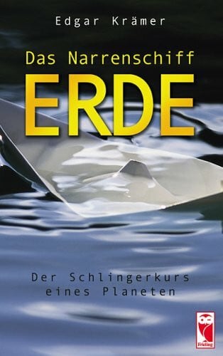 Das Narrenschiff Erde: Der Schlingerkurs eines Planeten