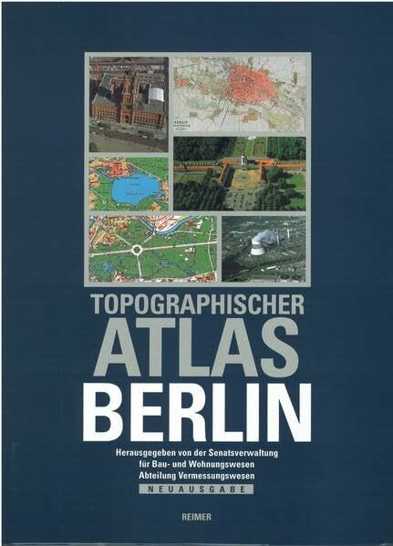 Topographischer Atlas Berlin: Entwicklung und Struktur der Stadt Berlin. Hrsg. v. Senatsverwaltung f. Bau- u. Wohnungswesen Berlin