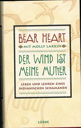 Der Wind ist meine Mutter: Leben und Lehren eines indianischen Schamanen (Lübbe Biographien)