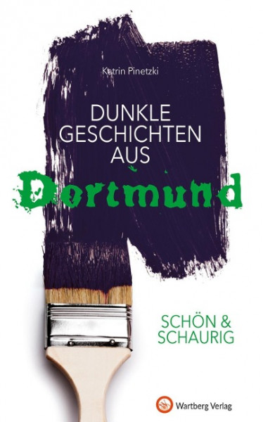 SCHÖN & SCHAURIG - Dunkle Geschichten aus Dortmund