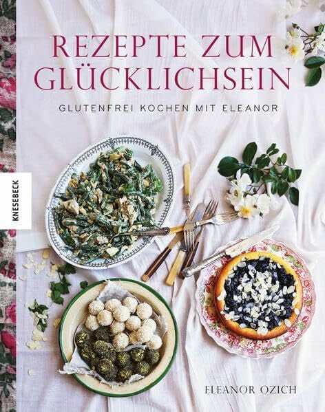 Rezepte zum Glücklich sein: Glutenfrei kochen mit Eleanor