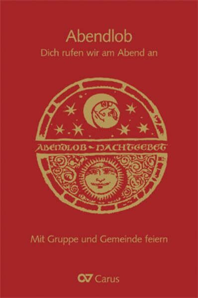 Abendlob. Dich rufen wir am Abend an.: Mit Gruppe und Gemeinde feiern