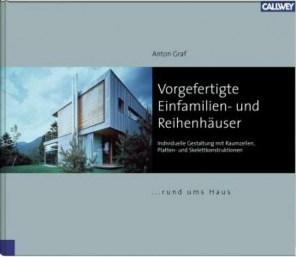 Vorgefertigte Einfamilien- und Reihenhäuser: Individuelle Gestaltung mit Raumzellen, Platten- und Skelettkonstruktionen