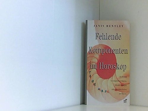 Fehlende Komponenten im Horoskop. Die Deutung von unaspektierten Planeten, fehlenden Elementen, sowie unbesetzten Zeichen und Häusern