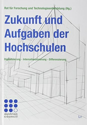 Zukunft und Aufgaben der Hochschulen: Digitalisierung - Internationalisierung - Differenzierung