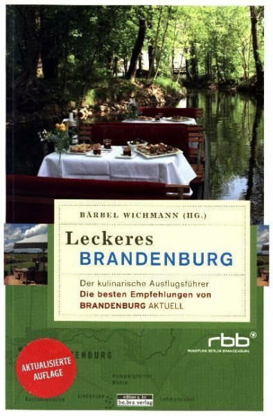 Leckeres Brandenburg: Der kulinarische Ausflugsführer. Die besten Empfehlungen von Brandenburg aktuell