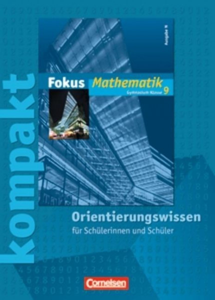 Fokus kompakt Mathematik 9. Schuljahr Gymnasium. Ausgabe N Orientierungswissen. Schülermaterial