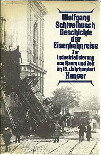 Geschichte der Eisenbahnreise: Zur Industrialisierung von Raum und Zeit im 19. Jahrhundert