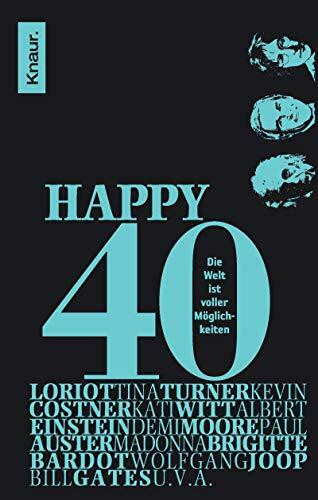 Happy 40: Die Welt ist voller Möglichkeiten