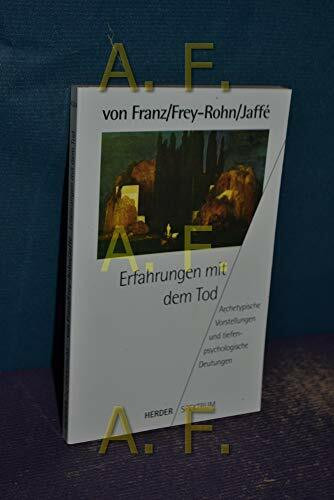 Erfahrungen mit dem Tod. Archetypische Vorstellungen und tiefenpsychologische Deutungen