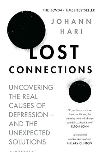 Lost Connections: Uncovering the Real Causes of Depression – and the Unexpected Solutions