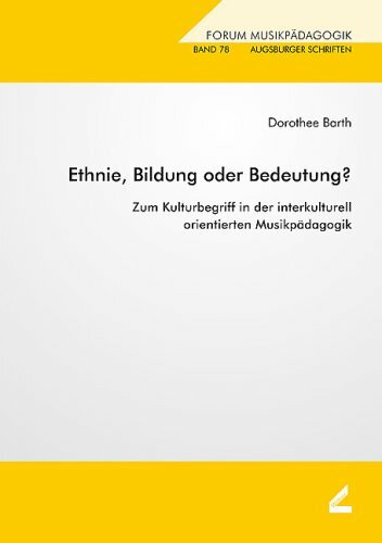 Ethnie, Bildung oder Bedeutung?: Zum Kulturbegriff in der interkulturell orientierten Musikpädagogik