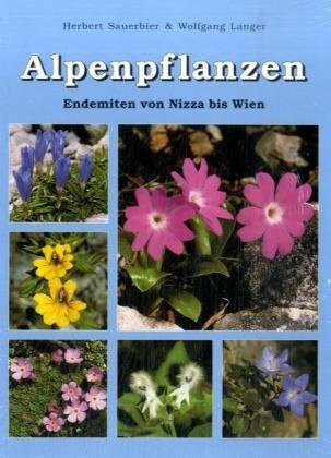 Alpenpflanzen: Endemiten von Nizza bis Wien