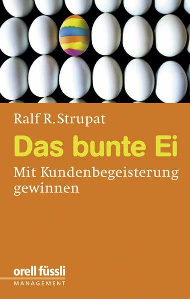 Das bunte Ei: Mit Kundenbegeisterung gewinnen