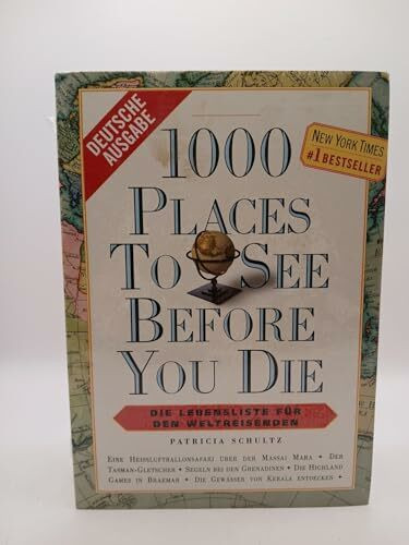 1000 Places to see before you die. Die Lebensliste für den Weltreisenden
