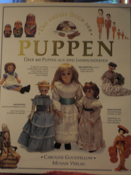 Das grosse Buch der Puppen: Über 400 Puppen aus zwei Jahrhunderten. Das Nachschlagewerk für alle Liebhaber und Sammler