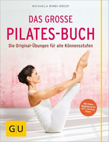 Das große Pilates-Buch: Die Original-Übungen für alle Könnensstufen (GU Yoga & Pilates)