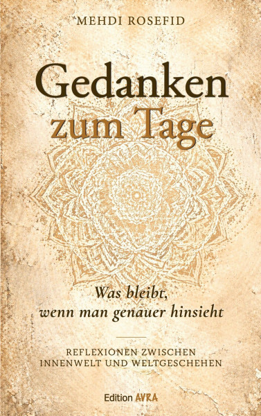 Gedanken zum Tage: Was bleibt, wenn man genauer hinsieht • Reflexionen zwischen Innenwelt und Weltgeschehen (Frieling - Lyrik)