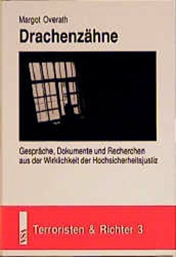 Drachenzähne. Gespräche, Dokumente und Recherchen aus der Wirklichkeit der Hochsicherheitsjustiz