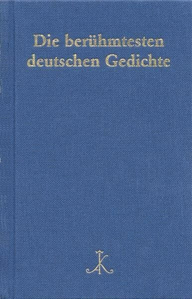 Die berühmtesten deutschen Gedichte: Auf der Grundlage von 200 Gedichtsammlungen (Erlesenes Lesen: Kröners Fundgrube der Weltliteratur)