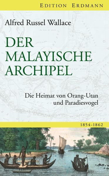 Der Malayische Archipel: Die Heimat von Orang-Utan und Paradiesvogel (Edition Erdmann)