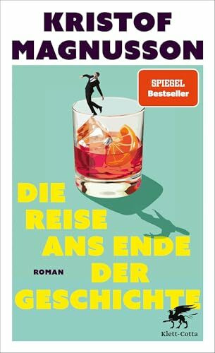 Die Reise ans Ende der Geschichte: Roman | »Ein brilliant unterhaltsamer Roman« Denis Scheck, druckfrisch