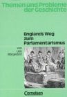 Themen und Probleme der Geschichte: Englands Weg zum Parlamentarismus: Arbeitsheft