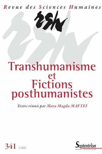 Revue des Sciences Humaines, n° 341/janvier-mars 2021: Transhumanisme et fictions posthumanistes