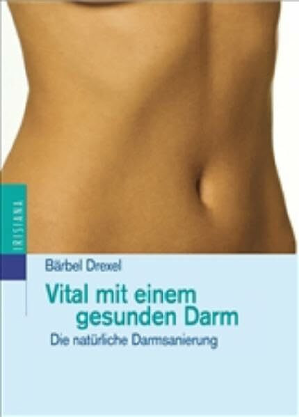 Vital mit einem gesunden Darm: Die natürliche Darmreinigung