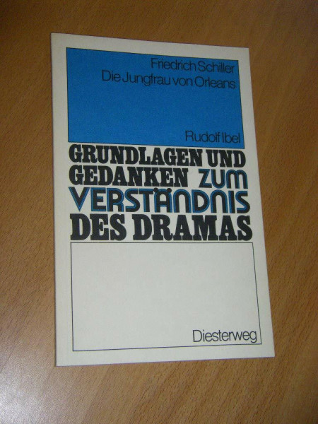 Friedrich Schiller: Die Jungfrau von Orleans (Grundlagen und Gedanken zum Verständnis des Dramas)
