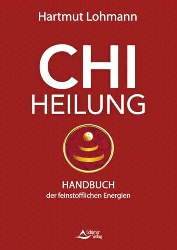 Chi-Heilung: Handbuch der feinstofflichen Kräfte Chi-Heilung: Handbuch der feinstofflichen Kräfte
