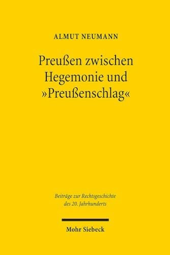 Preußen zwischen Hegemonie und "Preußenschlag": Hugo Preuß in der staatsrechtlichen Föderalismusdebatte (Beiträge zur Rechtsgeschichte des 20.... Preußen zwischen Hegemonie und "Preußenschlag": Hugo Preuß in der staatsrechtlichen Föderalismusdebatte (Beiträge zur Rechtsgeschichte des 20. Jahrhunderts, Band 108)