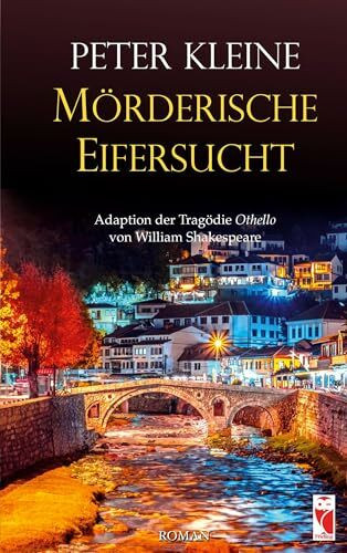Mörderische Eifersucht: Adaption der Tragödie Othello von William Shakespeare (Frieling - Romane)