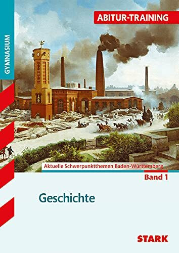 STARK Abitur-Training - Geschichte Baden-Württemberg - Band 1: Schwerpunktthemen Baden-Württemberg 2014/2015. Gymnasium (STARK-Verlag - Training)