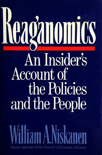 Reaganomics: An Insider's Account of the Policies and the People