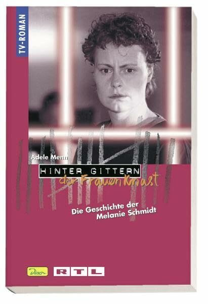 Hinter Gittern - der Frauenknast: Die Geschichte der Melanie Schmidt