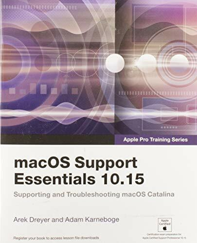 MacOS Support Essentials 10.15 Catalina: Supporting and Troubleshooting macOS Catalina (Apple Pro Training)