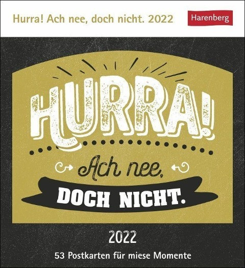 Hurra! Ach nee, doch nicht. Kalender 2022