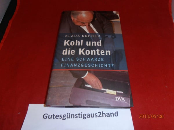 Kohl und die Konten. Eine schwarze Finanzgeschichte.