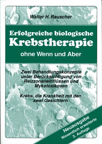 Erfolgreiche biologische Krebstherapie ohne wenn und aber. 2 neue Behandlungskonzepte