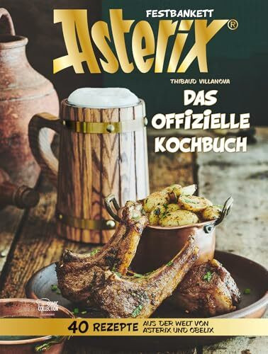 Asterix Festbankett - Das offizielle Kochbuch: 40 Rezepte aus der Welt von Asterix und Obelix